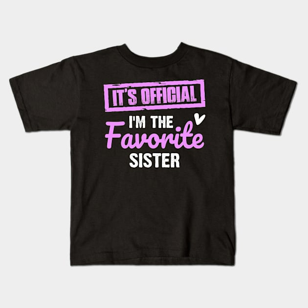 It's official I'm the favorite sister | Family gif | Funny Family Kids T-Shirt by ahadnur9926